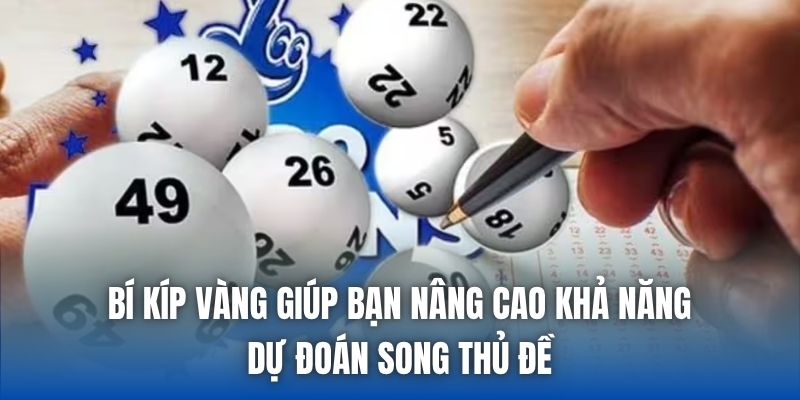 Bí kíp vàng giúp bạn nâng cao khả năng dự đoán song thủ đề