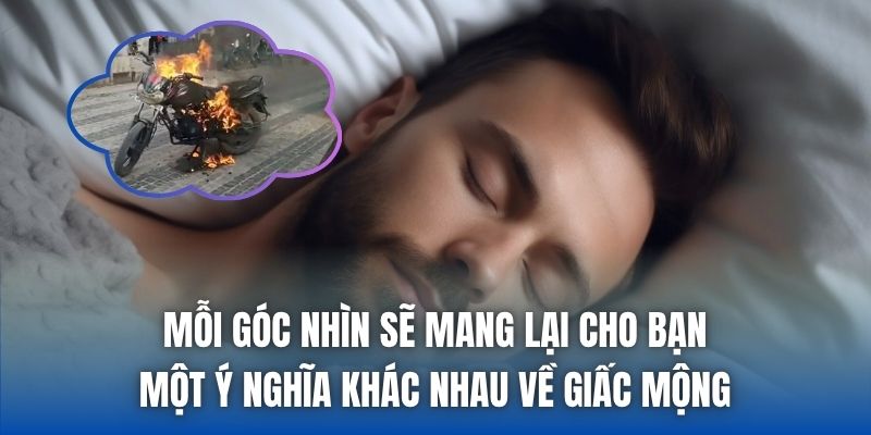 Mỗi góc nhìn sẽ mang lại cho bạn một ý nghĩa khác nhau về giấc mộng