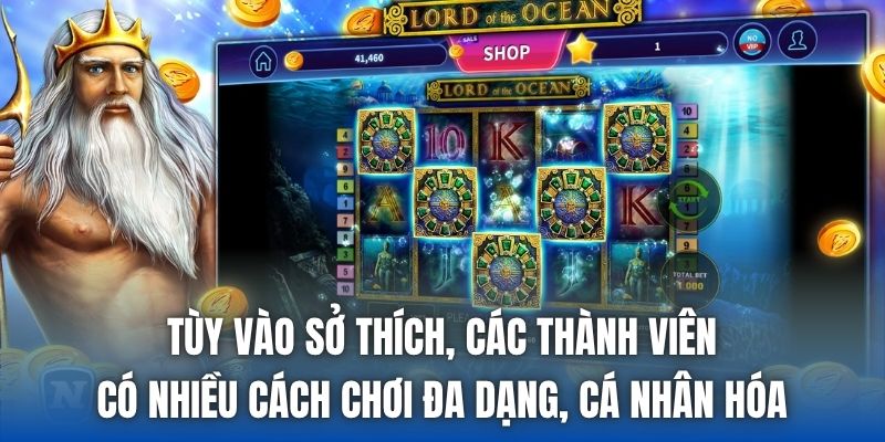 Tùy vào sở thích, các thành viên có nhiều cách chơi đa dạng, cá nhân hóa